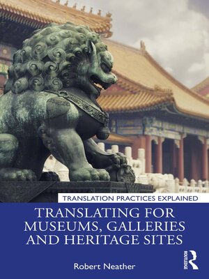 cover image of Translating for Museums, Galleries and Heritage Sites